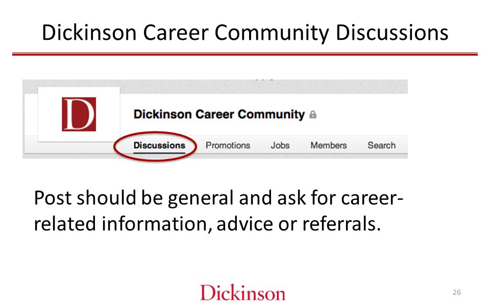 Dickinson Career Community Discussions Post should be general and ask for career- related information, advice or referrals.