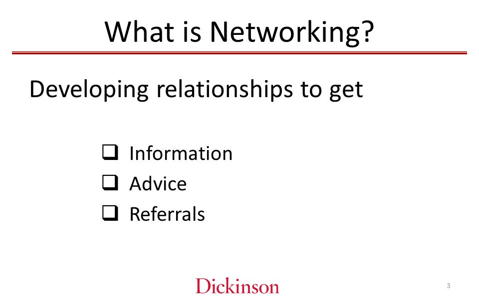 What is Networking Developing relationships to get  Information  Advice  Referrals 3