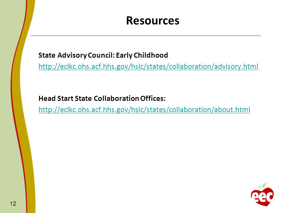 Resources State Advisory Council: Early Childhood   Head Start State Collaboration Offices:   12
