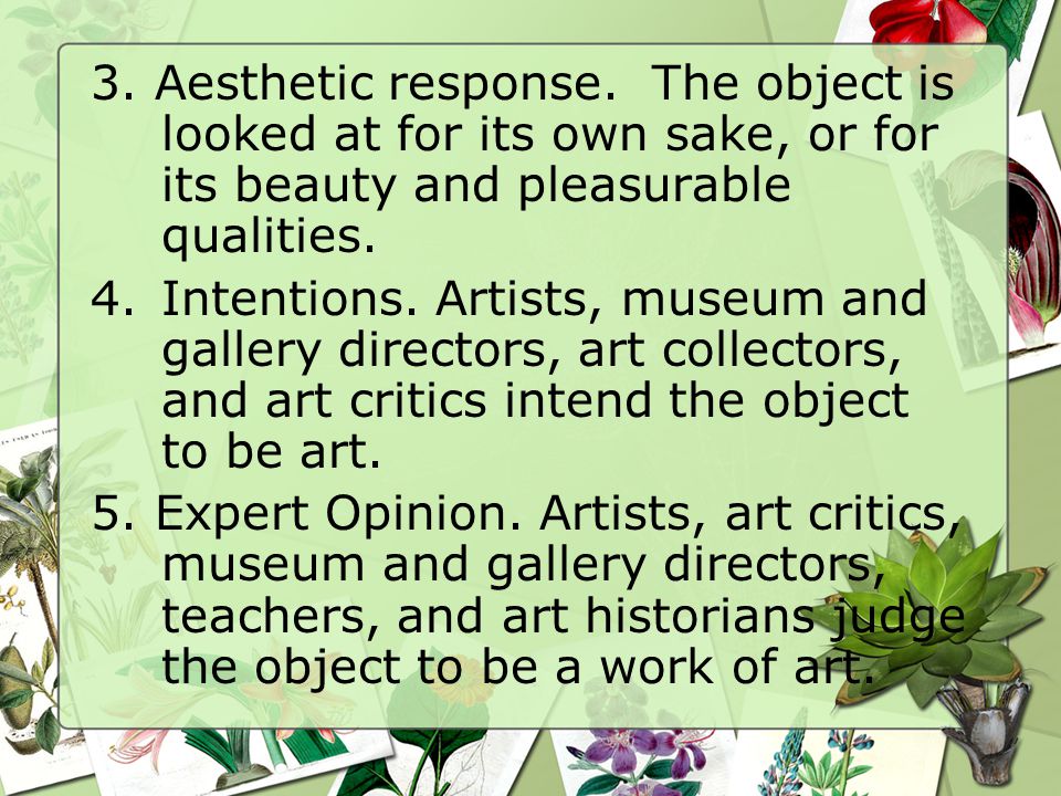 Some Conditions for an Artwork Use the following conditions to determine whether an object is or is not an artwork.