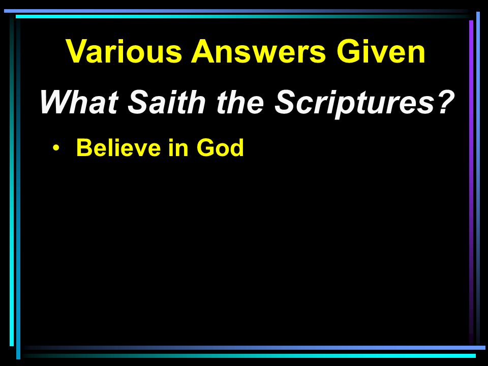 Various Answers Given What Saith the Scriptures Believe in God