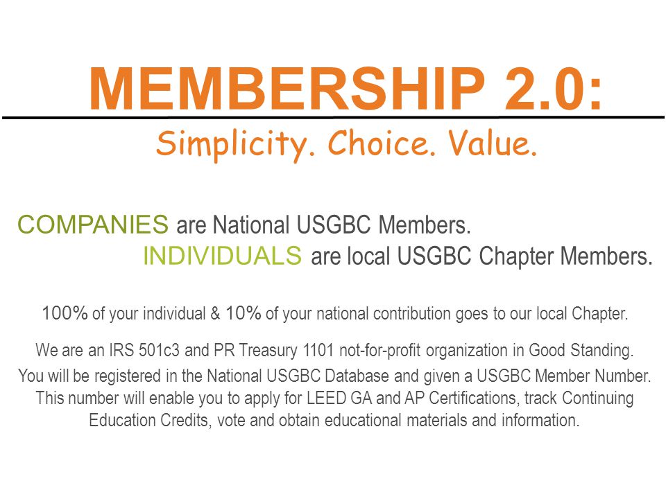 MEMBERSHIP 2.0: Simplicity. Choice. Value. COMPANIES are National USGBC Members.