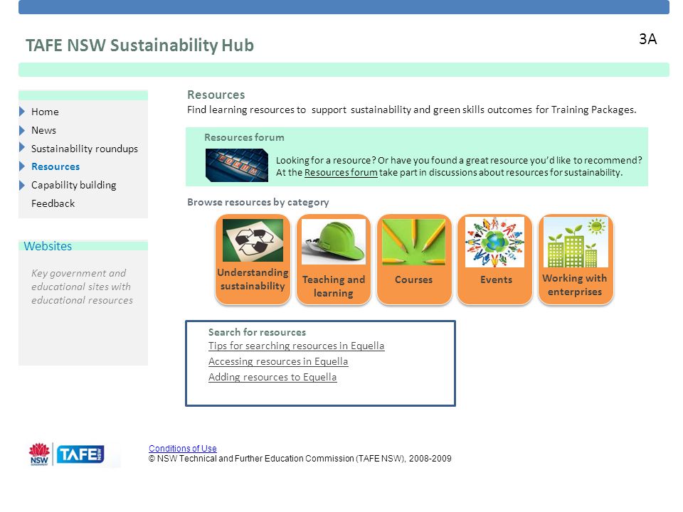 Home News Sustainability roundups Resources Capability building Feedback Menu Conditions of Use Conditions of Use © NSW Technical and Further Education Commission (TAFE NSW), Resources Find learning resources to support sustainability and green skills outcomes for Training Packages.