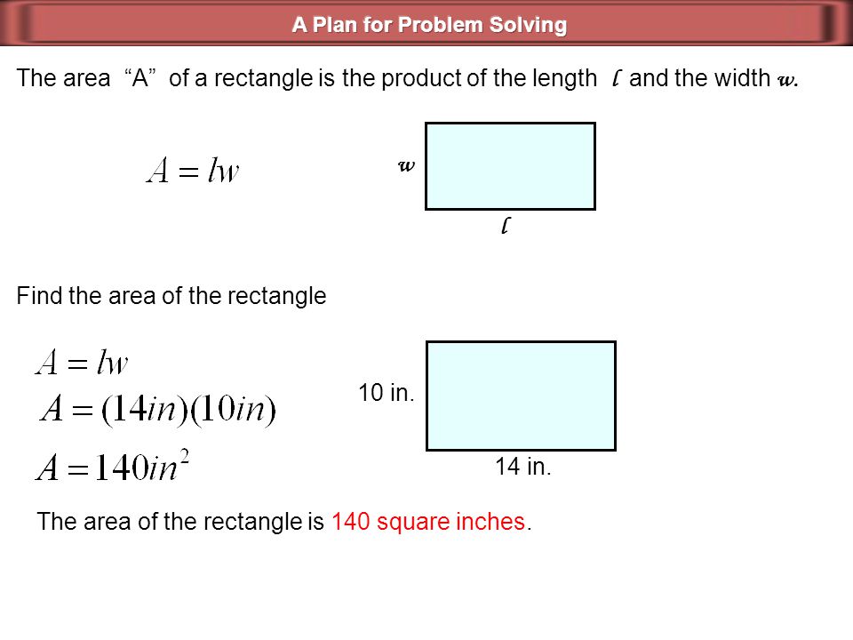 The area A of a rectangle is the product of the length l and the width w.