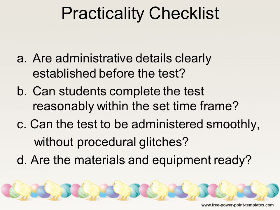 Practicality Checklist a.Are administrative details clearly established before the test.