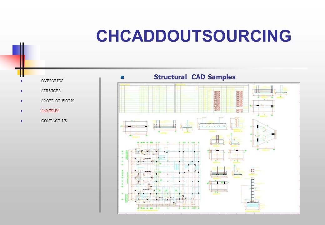 CHCADDOUTSOURCING OVERVIEW SERVICES SCOPE OF WORK SAMPLES CONTACT US Structural CAD Samples