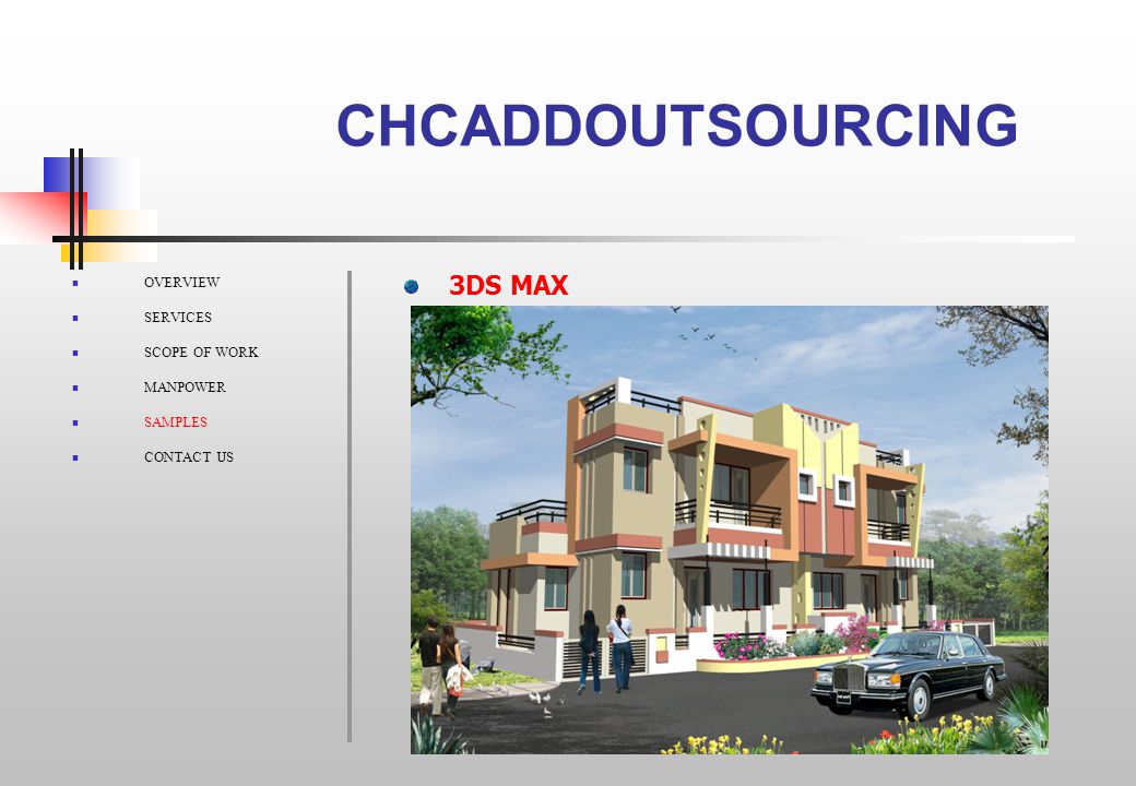 CHCADDOUTSOURCING OVERVIEW SERVICES SCOPE OF WORK MANPOWER SAMPLES CONTACT US 3DS MAX