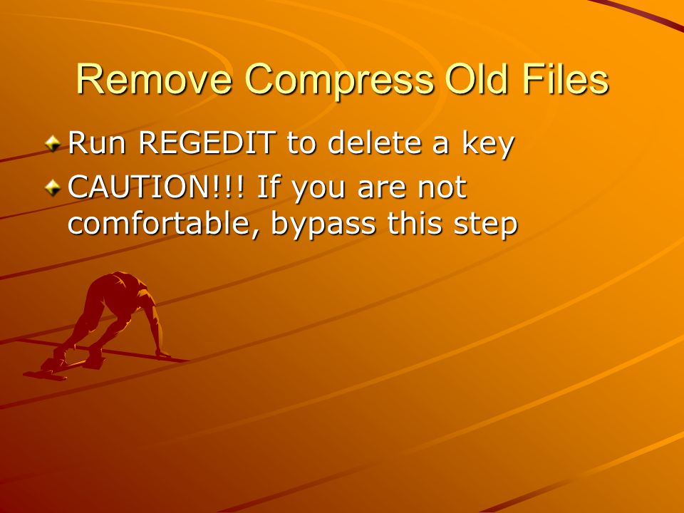Remove Compress Old Files Run REGEDIT to delete a key CAUTION!!.