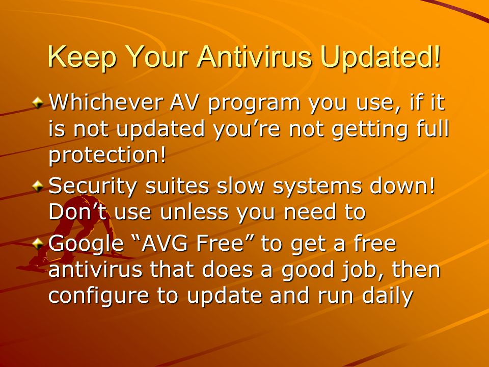 Keep Your Antivirus Updated.