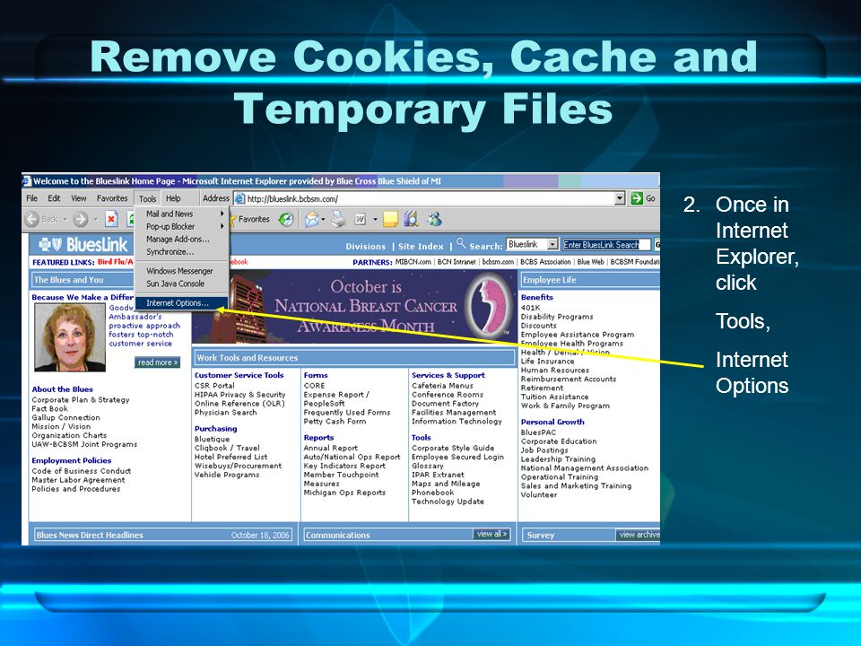 Remove Cookies, Cache and Temporary Files 2.Once in Internet Explorer, click Tools, Internet Options