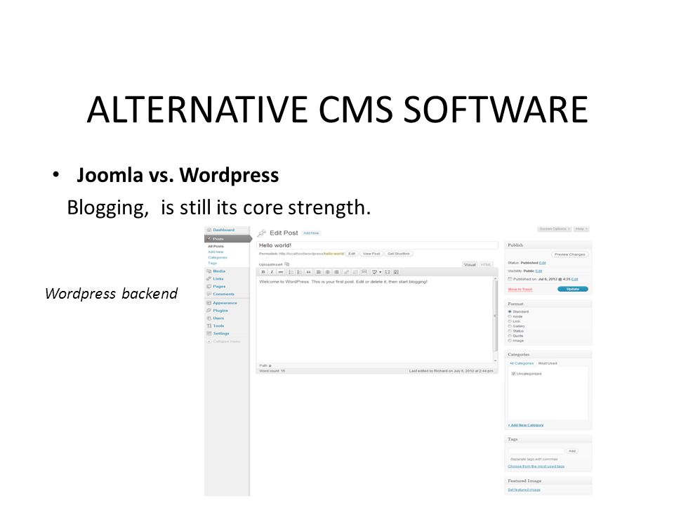 ALTERNATIVE CMS SOFTWARE Joomla vs. Wordpress Blogging, is still its core strength.