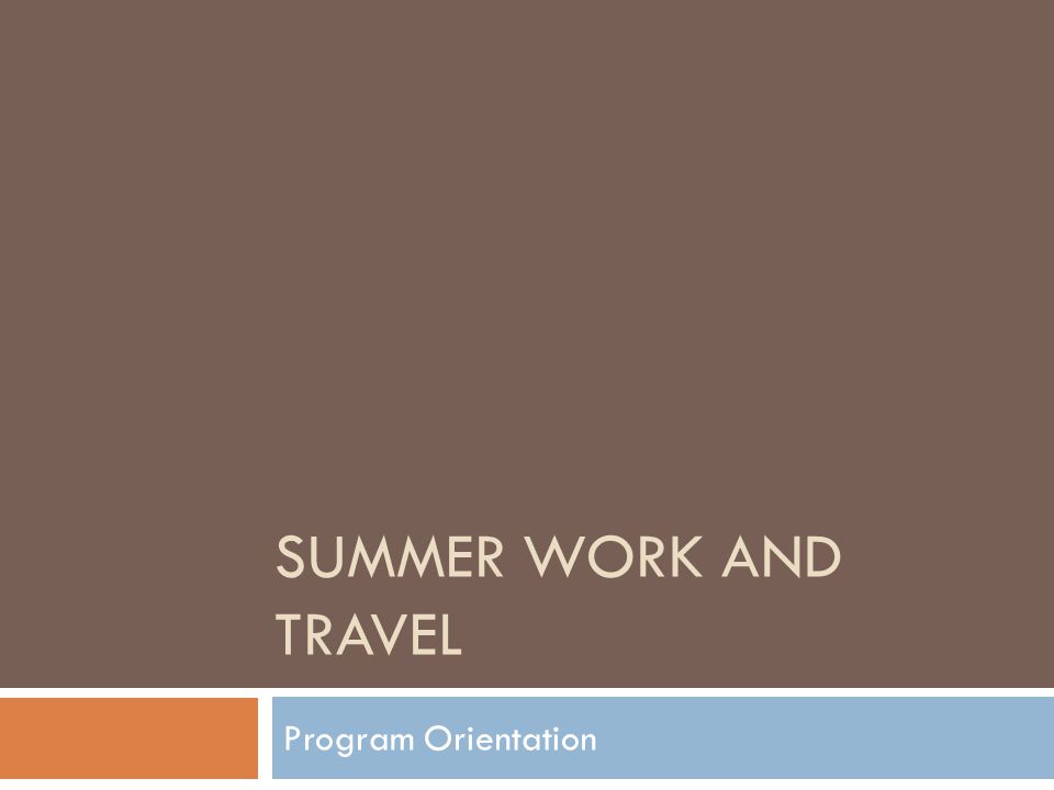 SUMMER WORK AND TRAVEL Program Orientation