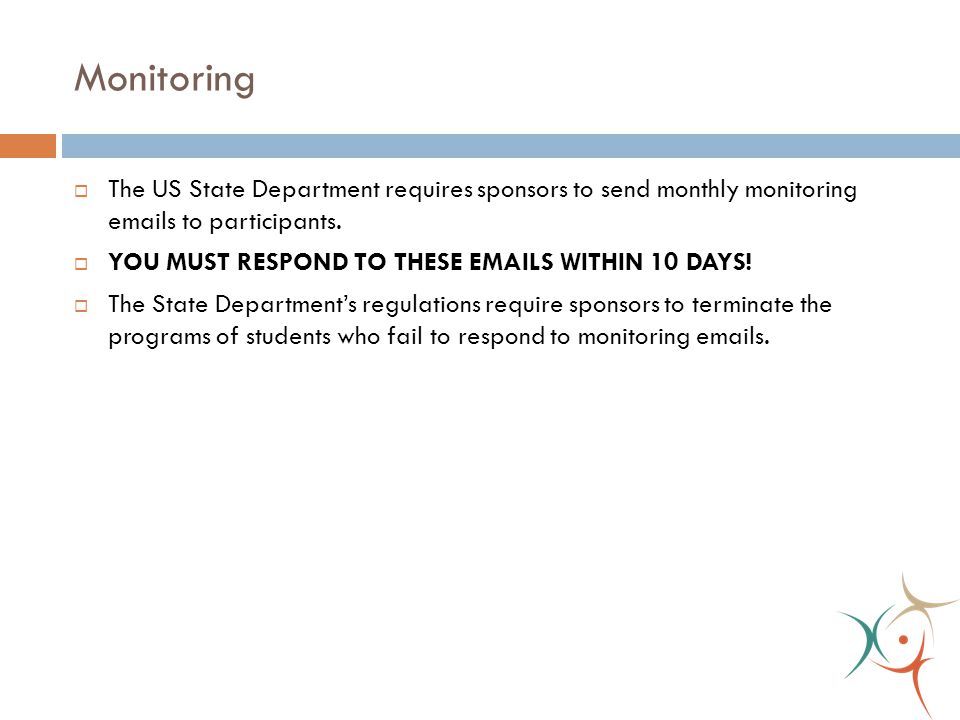Monitoring  The US State Department requires sponsors to send monthly monitoring  s to participants.