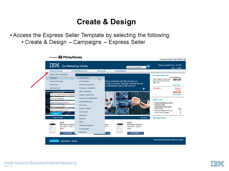 North America Business Partner Marketing CCW ‘10 Create & Design Access the Express Seller Template by selecting the following: Create & Design – Campaigns – Express Seller