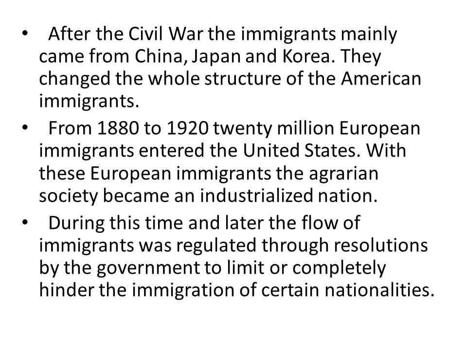 After the Civil War the immigrants mainly came from China, Japan and Korea.