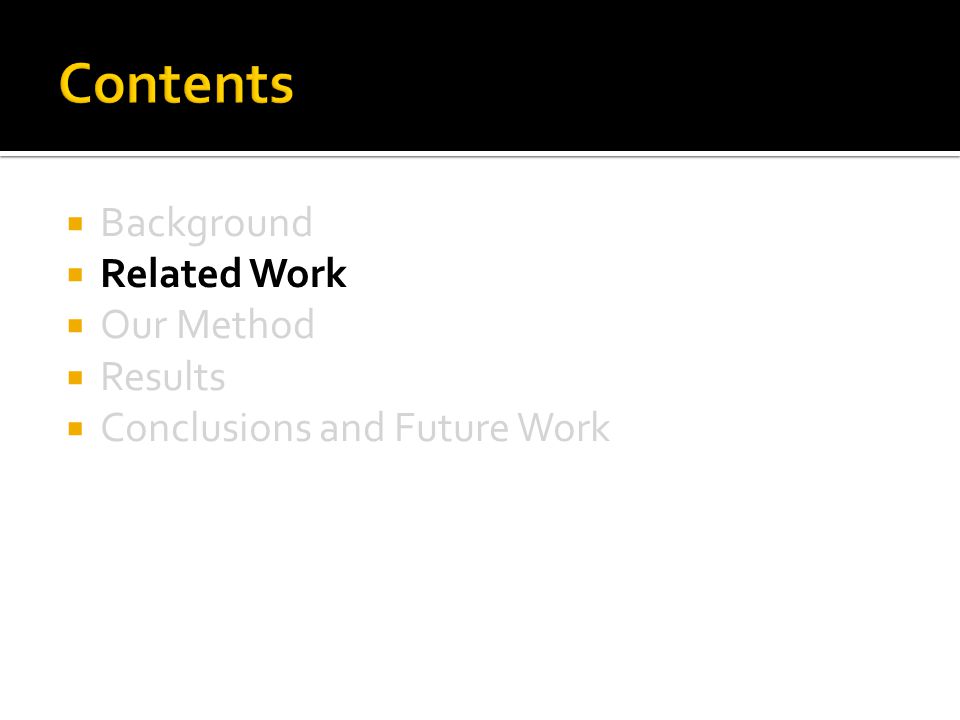 Background  Related Work  Our Method  Results  Conclusions and Future Work