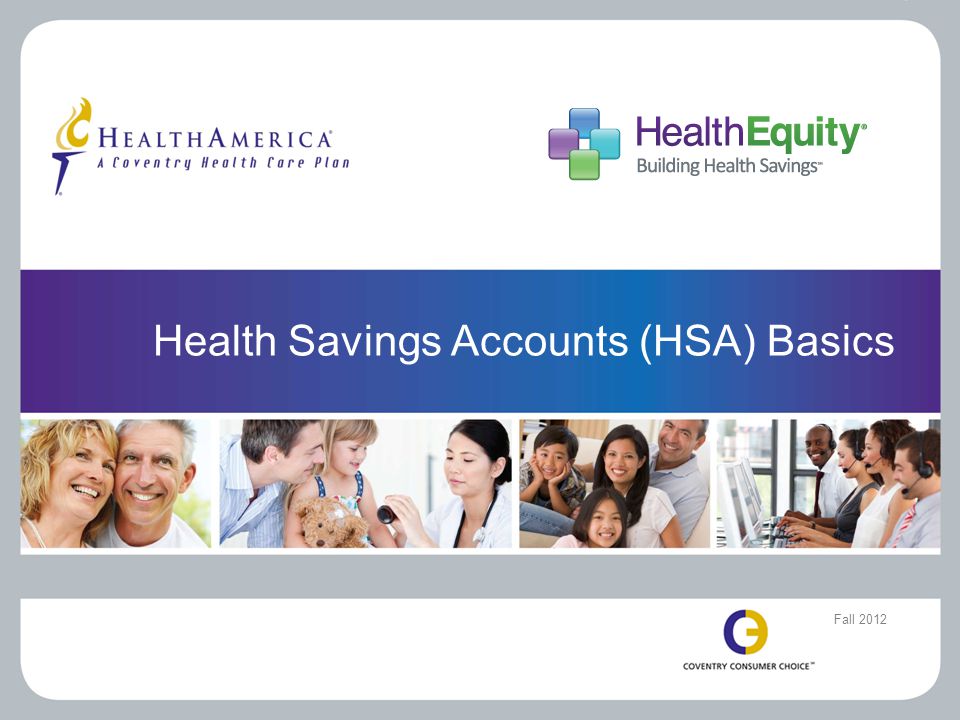 Health Savings Accounts (HSA) Basics Fall 2012