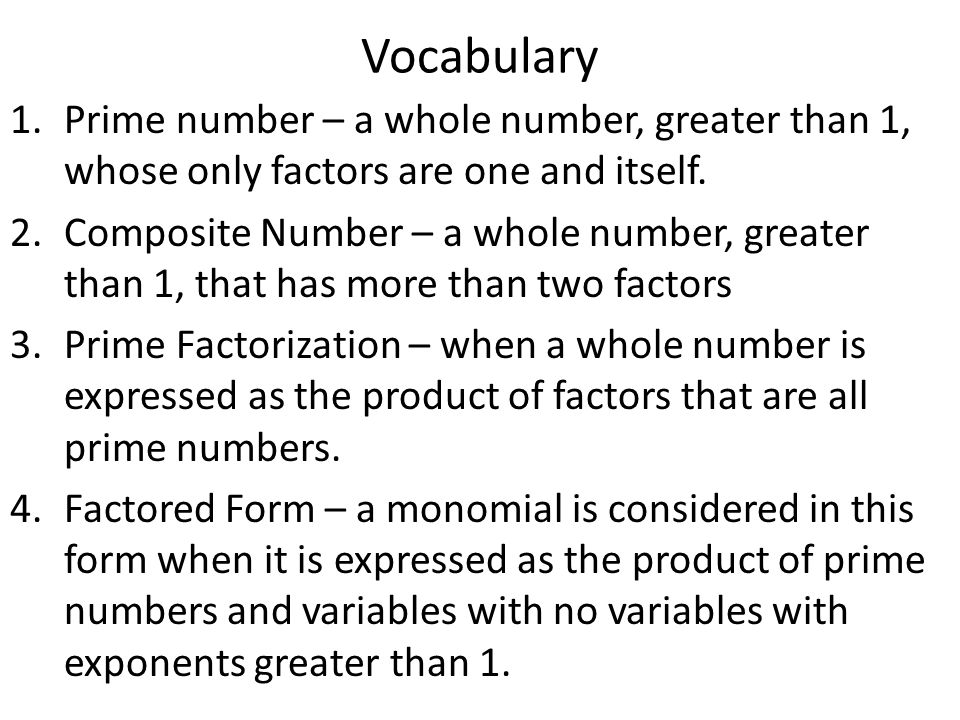 Vocabulary 1.Prime number – a whole number, greater than 1, whose only factors are one and itself.