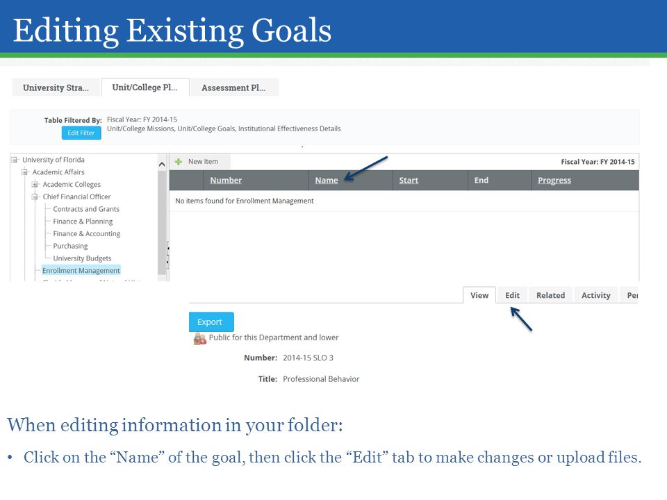 Editing Existing Goals When editing information in your folder: Click on the Name of the goal, then click the Edit tab to make changes or upload files.