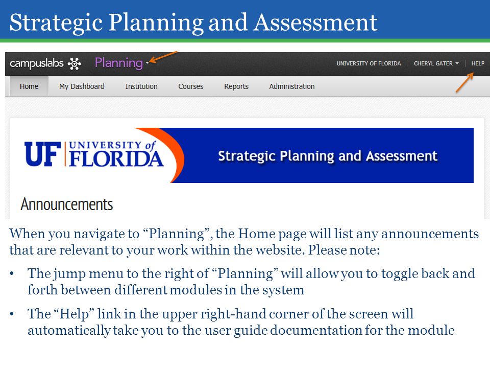 Strategic Planning and Assessment When you navigate to Planning , the Home page will list any announcements that are relevant to your work within the website.