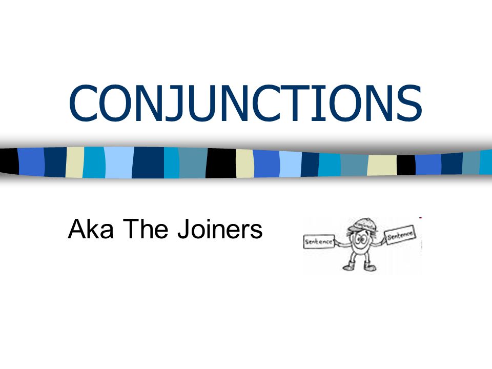 CONJUNCTIONS Aka The Joiners