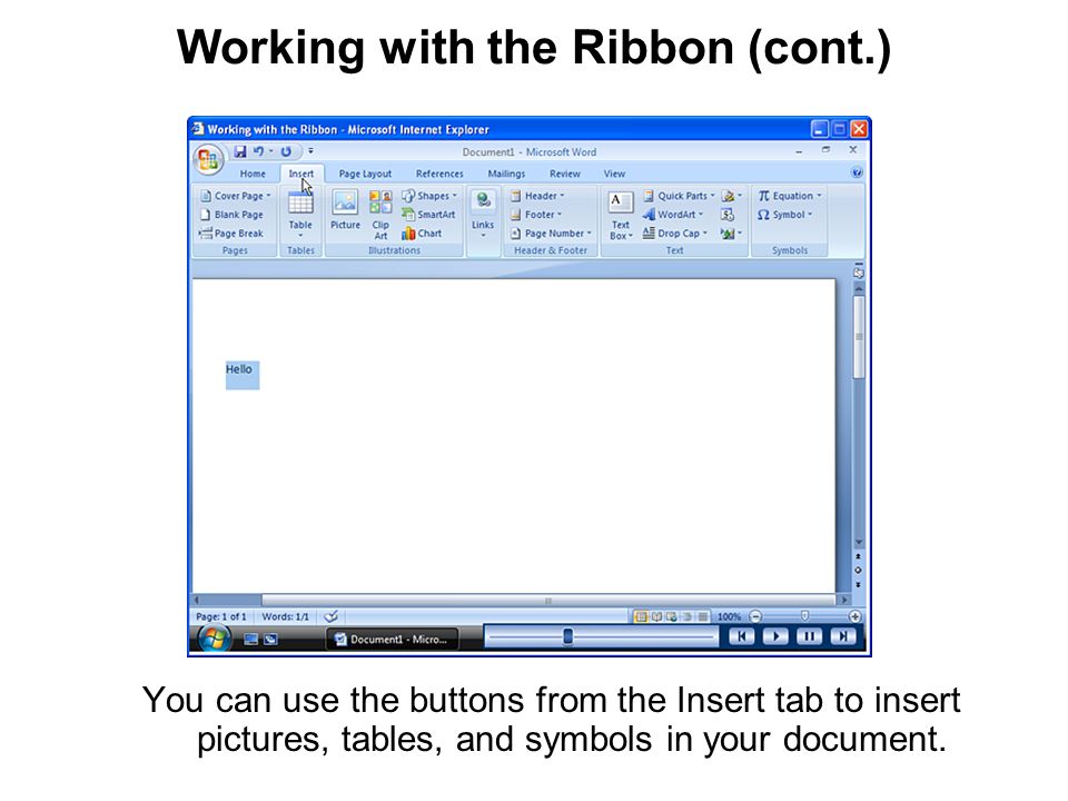 You can use the buttons from the Insert tab to insert pictures, tables, and symbols in your document.