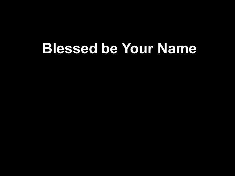 Blessed be Your Name