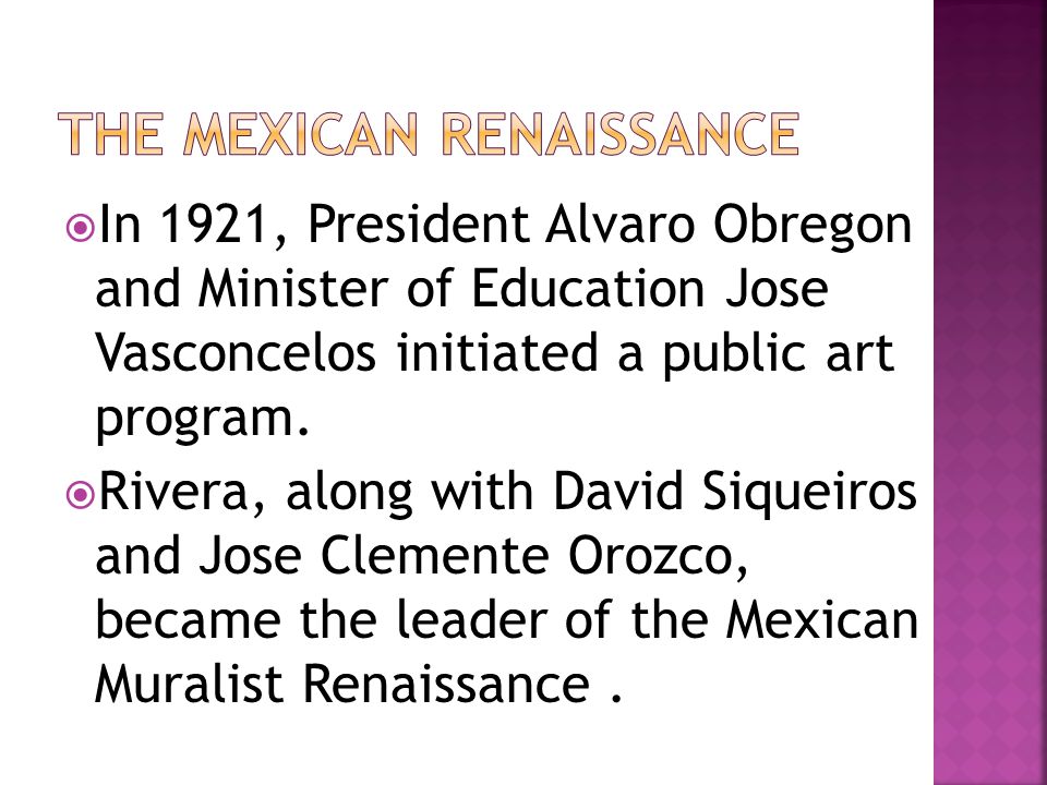  In 1921, President Alvaro Obregon and Minister of Education Jose Vasconcelos initiated a public art program.