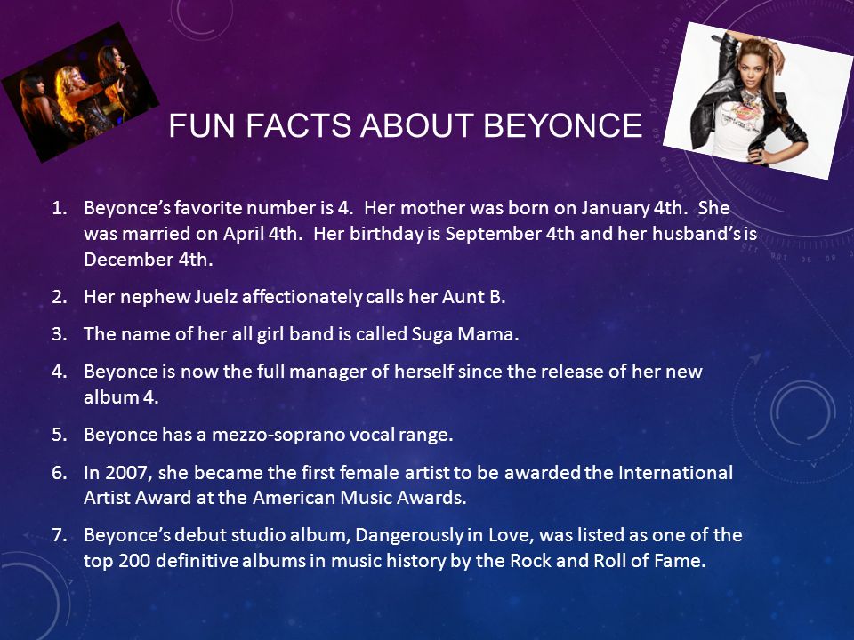 FUN FACTS ABOUT BEYONCE 1.Beyonce’s favorite number is 4.