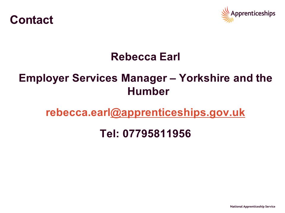 Contact Rebecca Earl Employer Services Manager – Yorkshire and the Humber Tel: