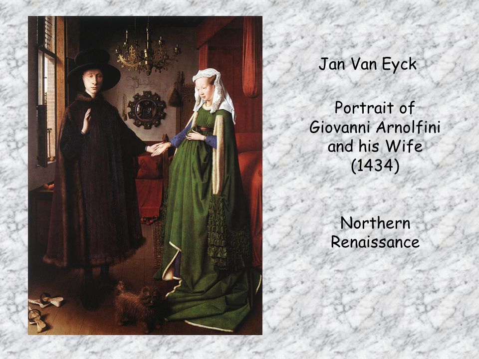 Jan Van Eyck Portrait of Giovanni Arnolfini and his Wife (1434) Northern Renaissance