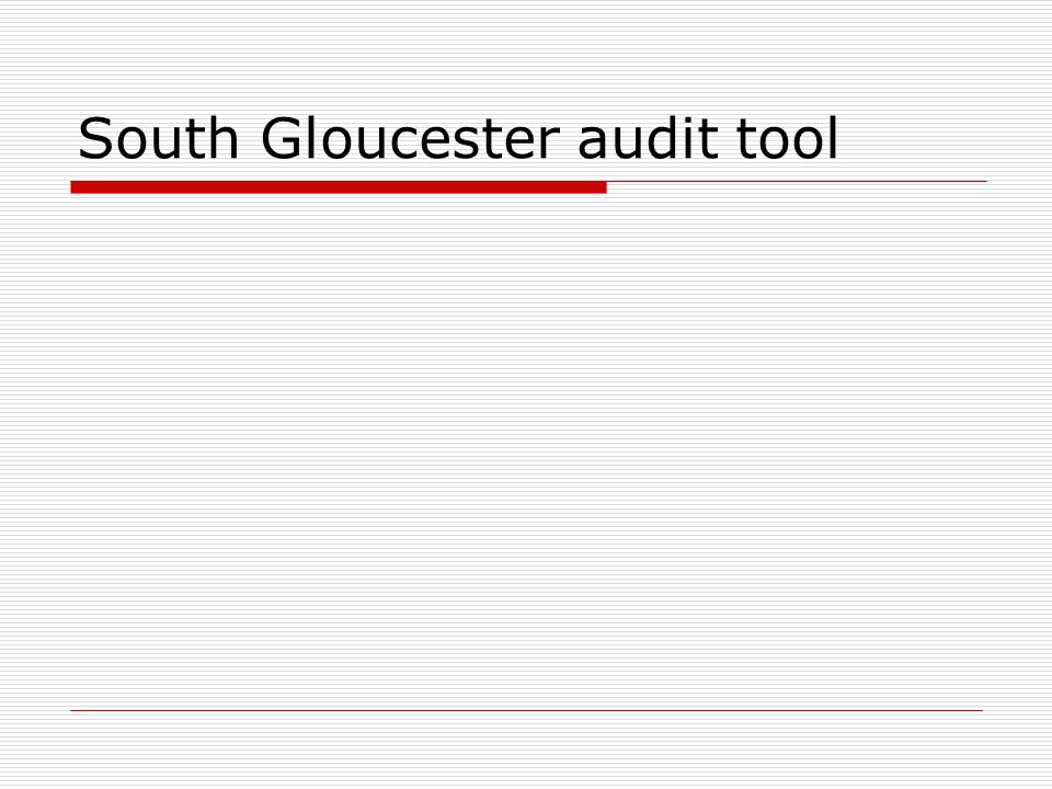 South Gloucester audit tool