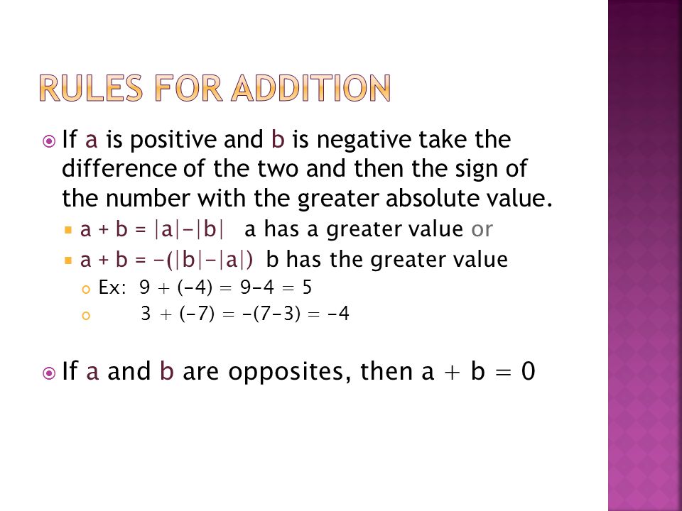  If a is positive and b is negative take the difference of the two and then the sign of the number with the greater absolute value.