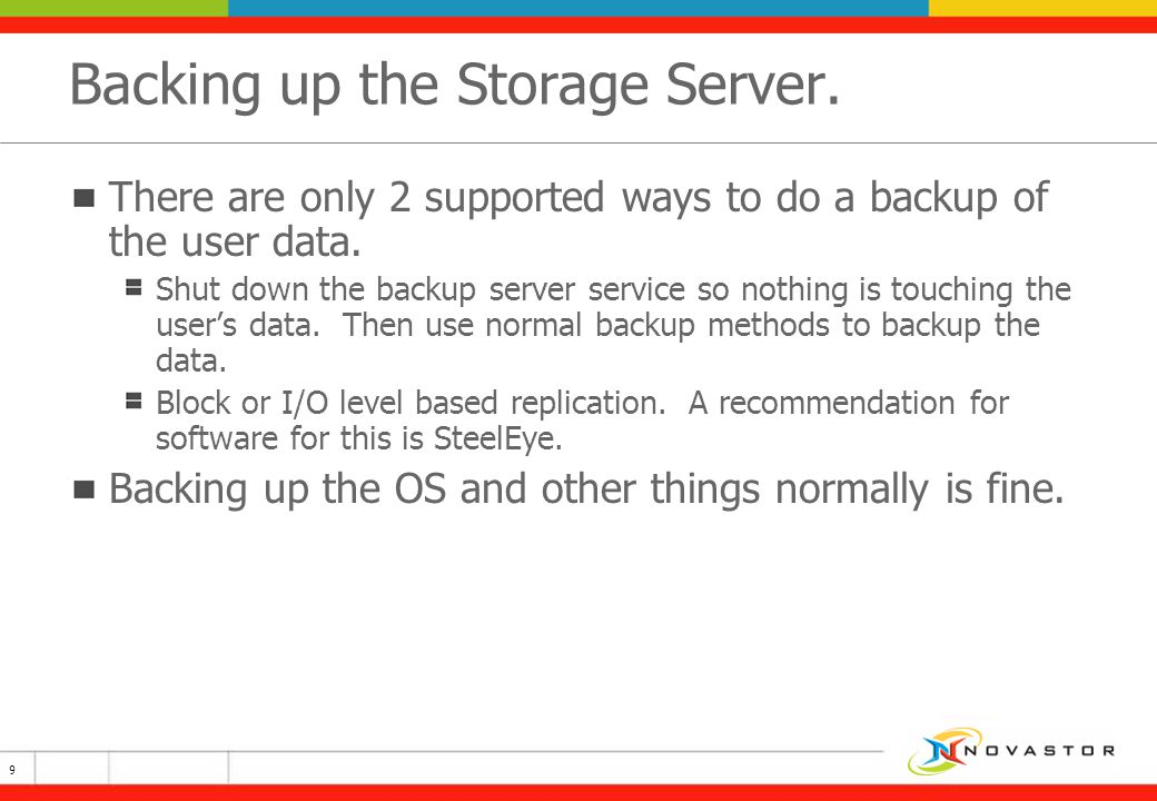 Backing up the Storage Server. There are only 2 supported ways to do a backup of the user data.