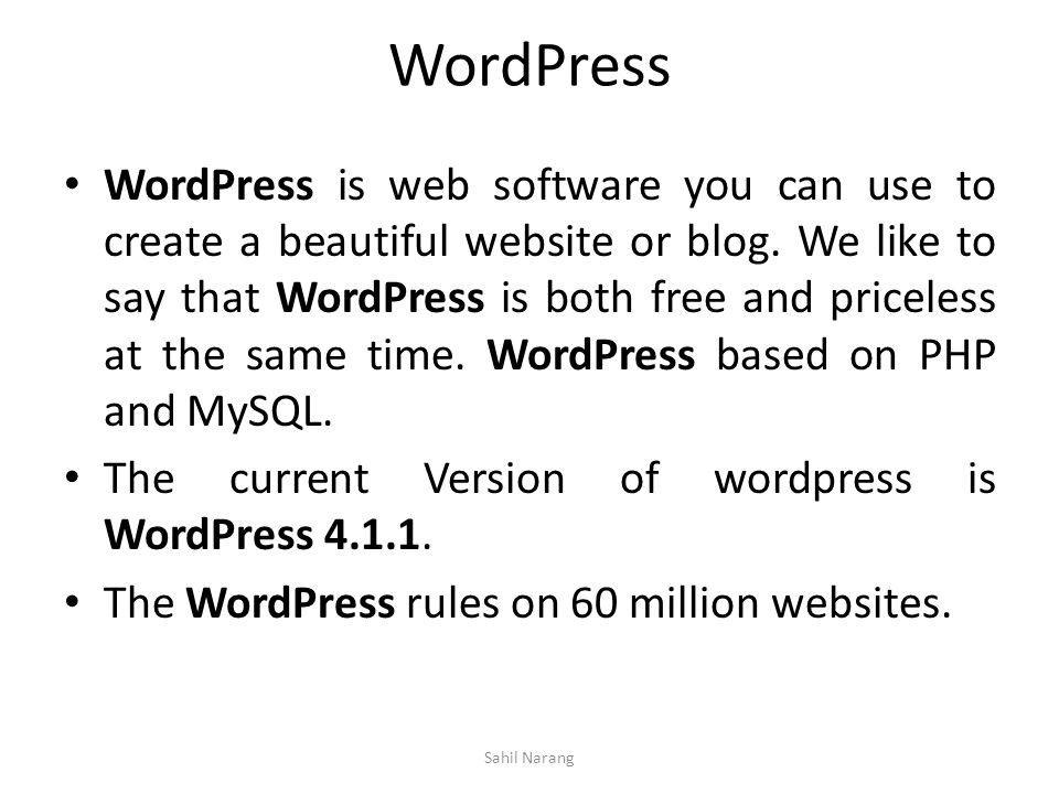 WordPress WordPress is web software you can use to create a beautiful website or blog.
