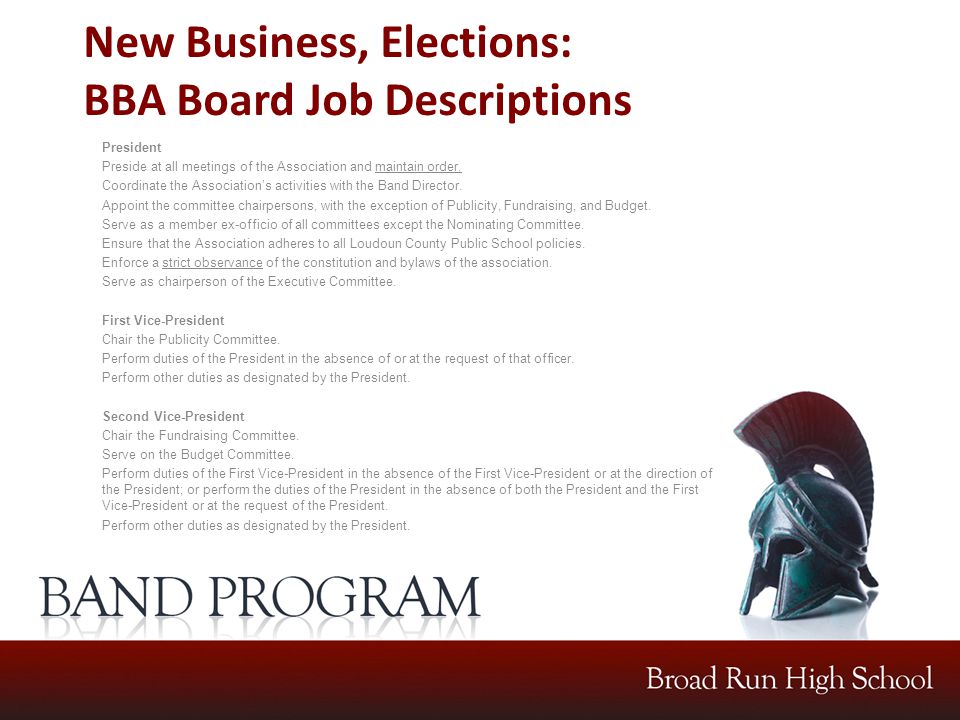 New Business, Elections: BBA Board Job Descriptions President Preside at all meetings of the Association and maintain order.