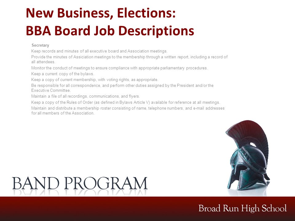 New Business, Elections: BBA Board Job Descriptions Secretary Keep records and minutes of all executive board and Association meetings.