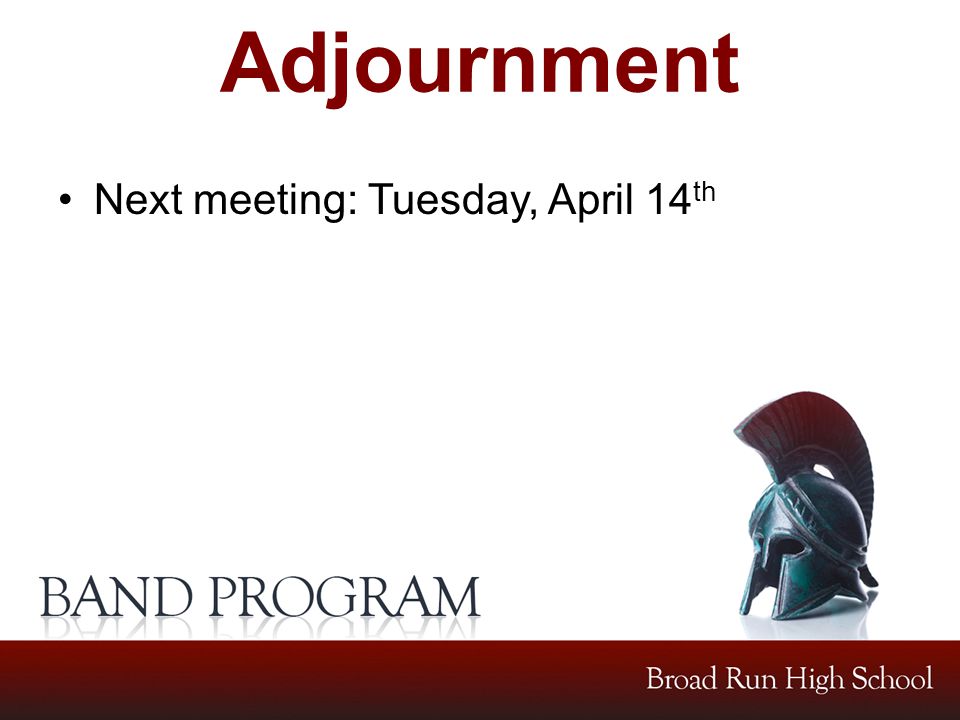 Adjournment Next meeting: Tuesday, April 14 th