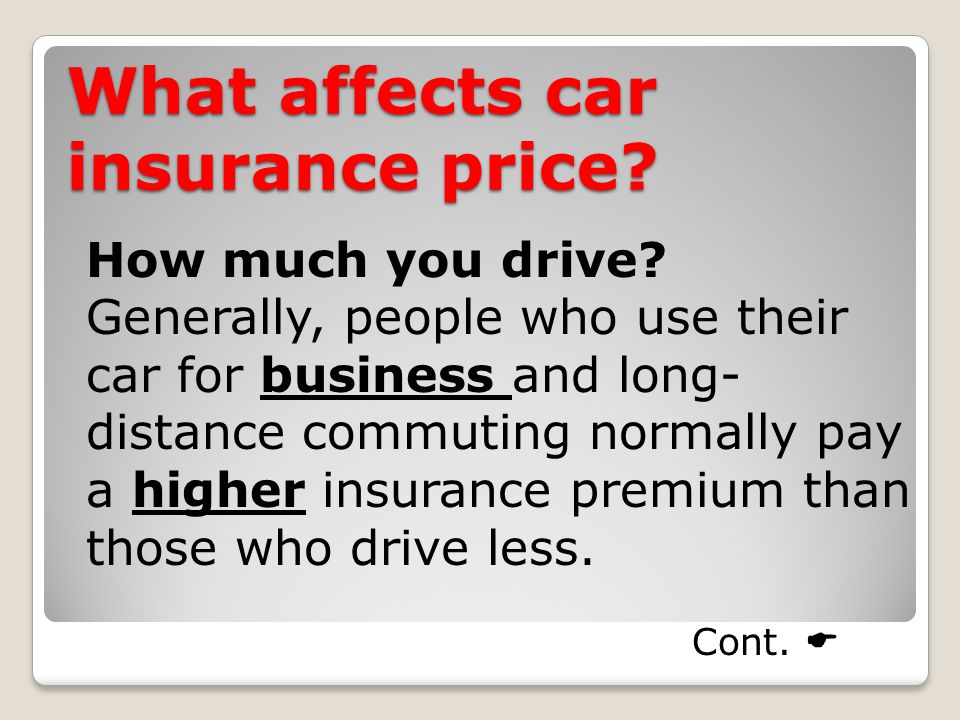 What affects car insurance price. How much you drive.