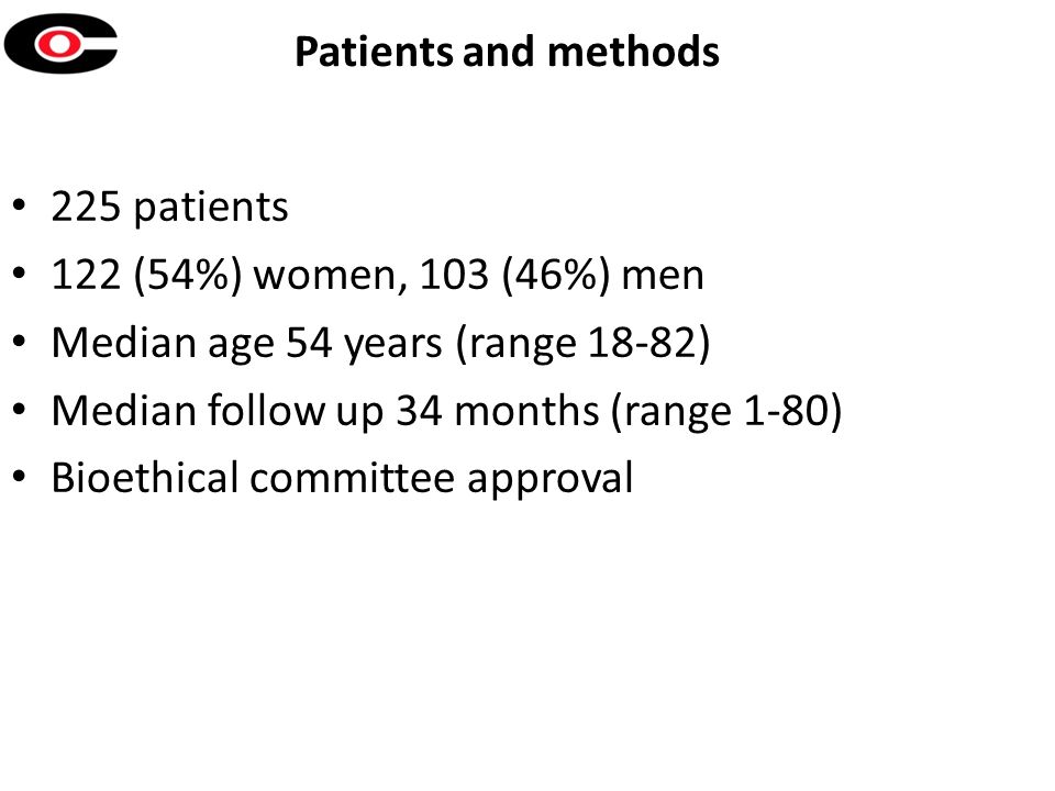 Patients and methods 225 patients 122 (54%) women, 103 (46%) men Median age 54 years (range 18-82) Median follow up 34 months (range 1-80) Bioethical committee approval