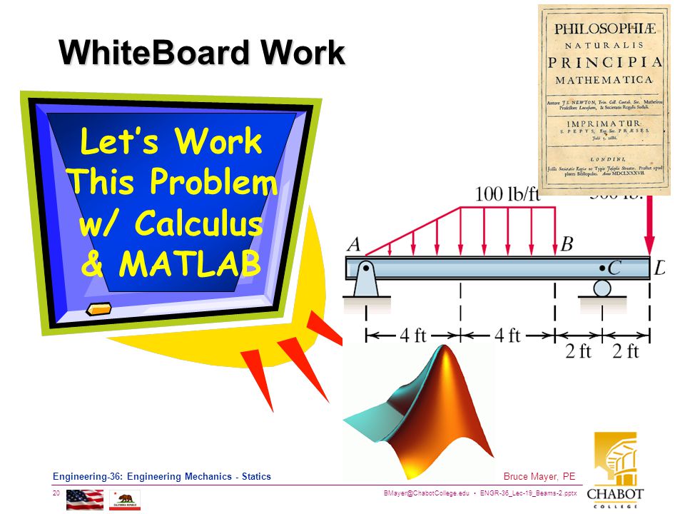 ENGR-36_Lec-19_Beams-2.pptx 20 Bruce Mayer, PE Engineering-36: Engineering Mechanics - Statics WhiteBoard Work Let’s Work This Problem w/ Calculus & MATLAB