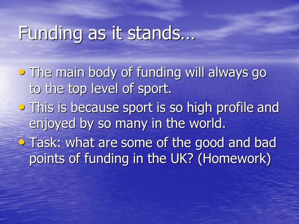 Funding as it stands… The main body of funding will always go to the top level of sport.