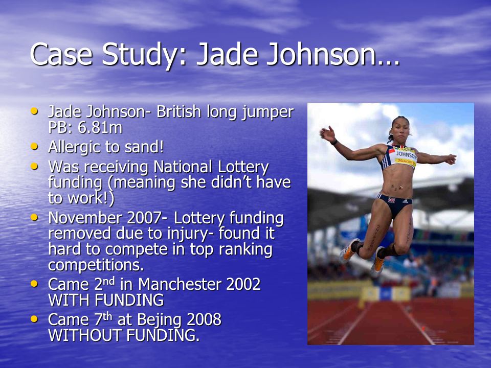 Case Study: Jade Johnson… Jade Johnson- British long jumper PB: 6.81m Jade Johnson- British long jumper PB: 6.81m Allergic to sand.