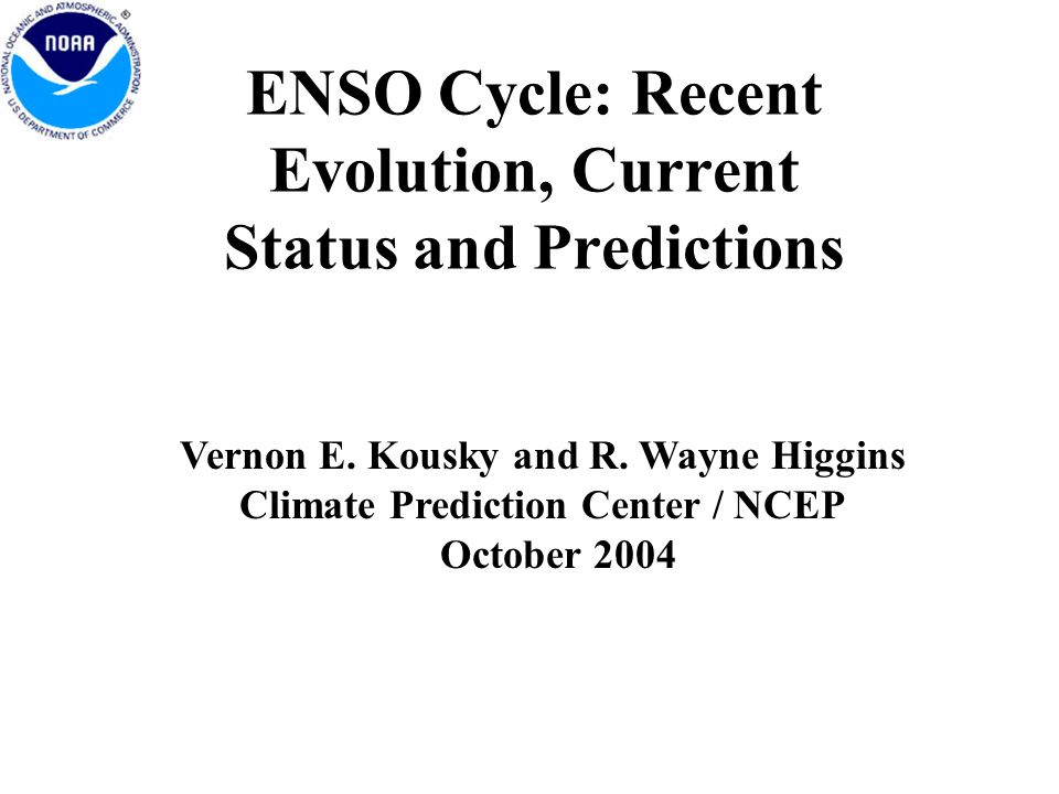 ENSO Cycle: Recent Evolution, Current Status and Predictions Vernon E.