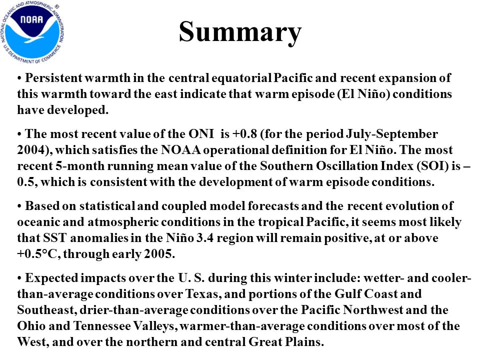 Summary Persistent warmth in the central equatorial Pacific and recent expansion of this warmth toward the east indicate that warm episode (El Niño) conditions have developed.