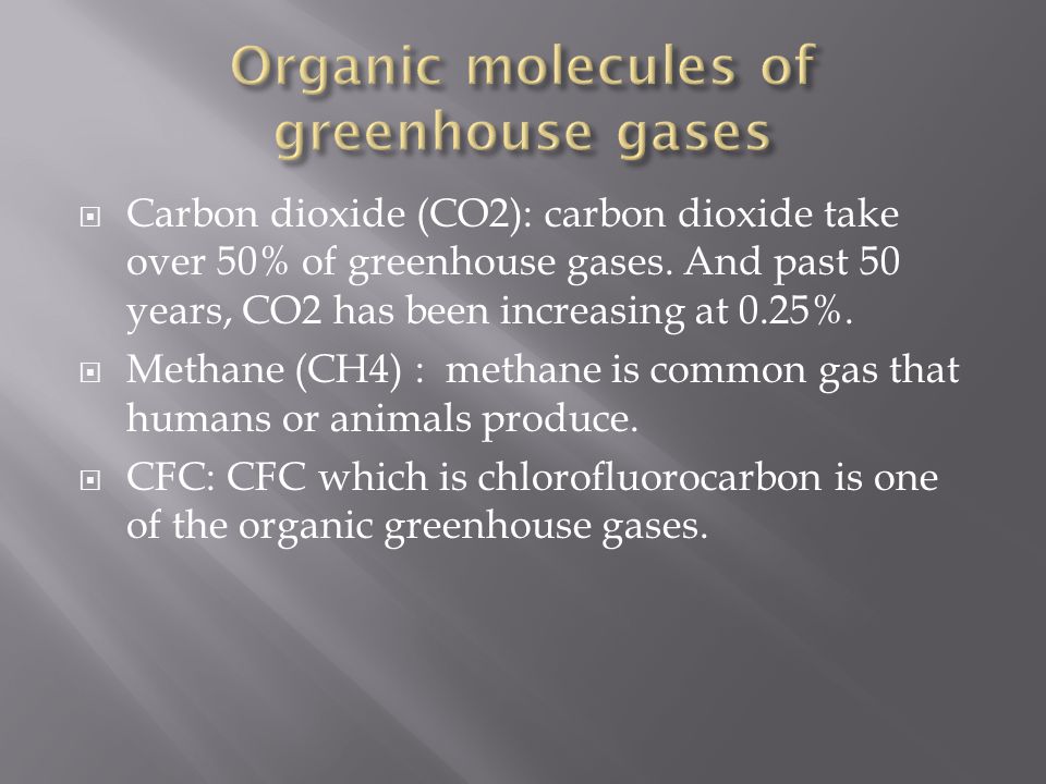  Carbon dioxide (CO2): carbon dioxide take over 50% of greenhouse gases.