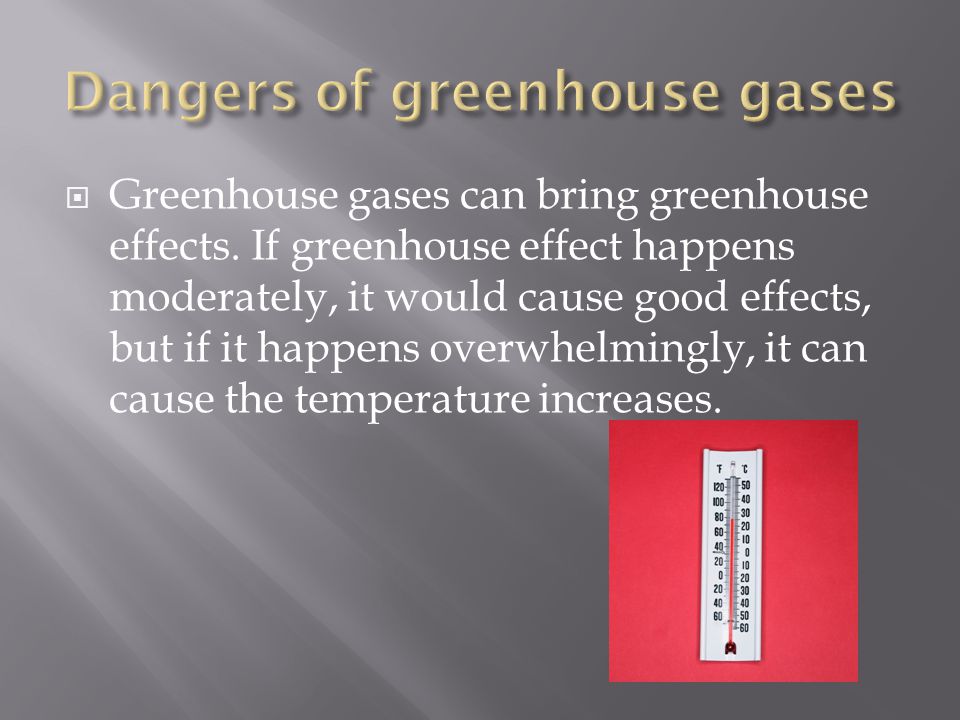  Greenhouse gases can bring greenhouse effects.