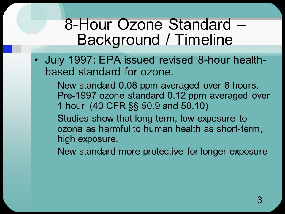 3 July 1997: EPA issued revised 8-hour health- based standard for ozone.