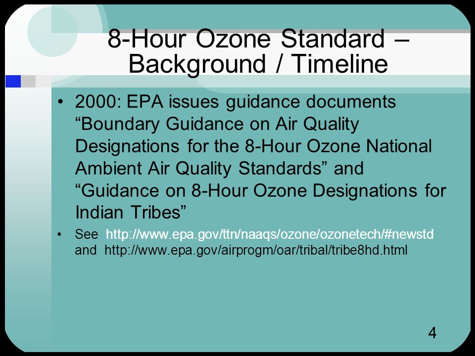 4 2000: EPA issues guidance documents Boundary Guidance on Air Quality Designations for the 8-Hour Ozone National Ambient Air Quality Standards and Guidance on 8-Hour Ozone Designations for Indian Tribes See   and