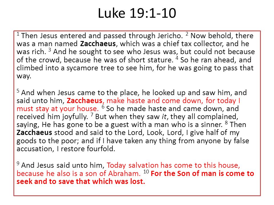 Luke 19: Then Jesus entered and passed through Jericho.